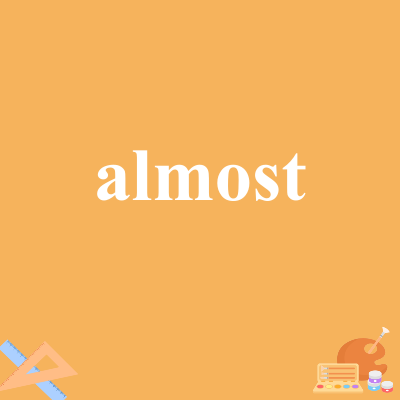 almost