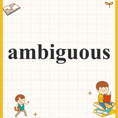 ambiguous