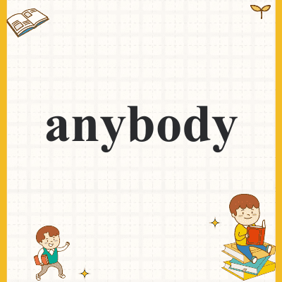anybody