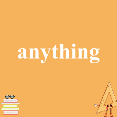 anything