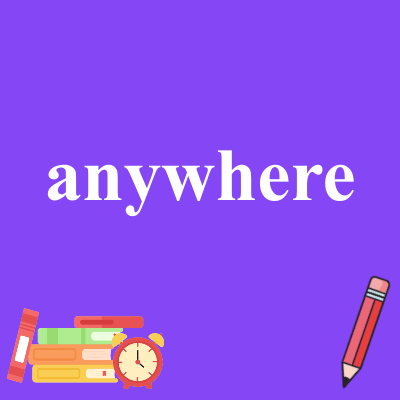 anywhere