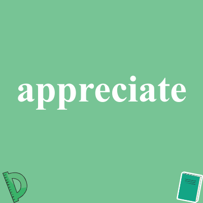 appreciate