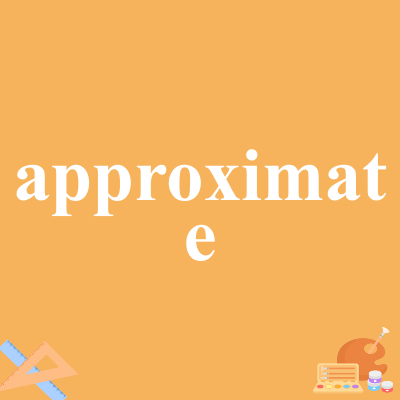 approximate
