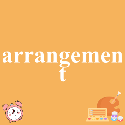 arrangement