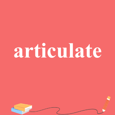 articulate