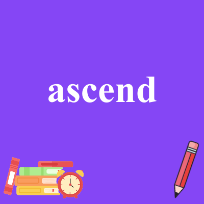 ascend