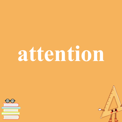 attention