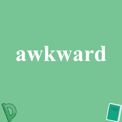awkward