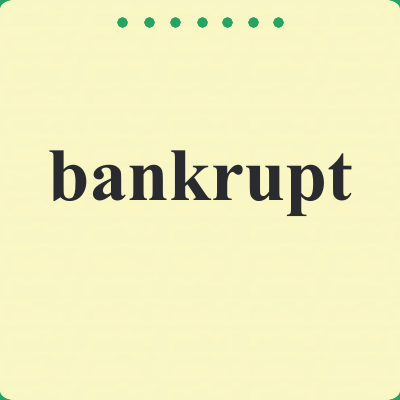 bankrupt