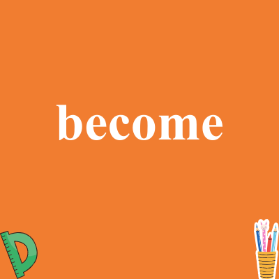 become
