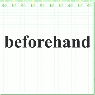 beforehand