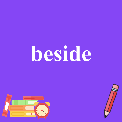 beside