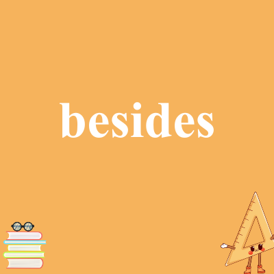 besides
