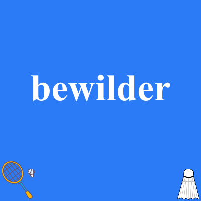 bewilder