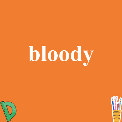 bloody