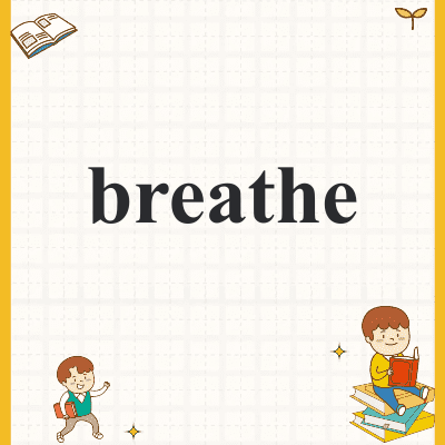breathe