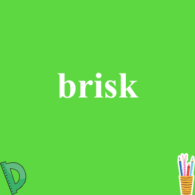 brisk