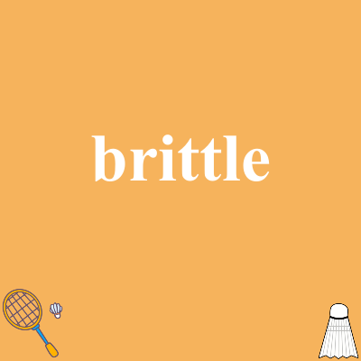 brittle