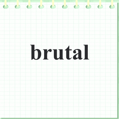 brutal