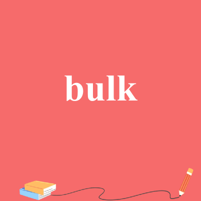 bulk