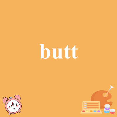 butt