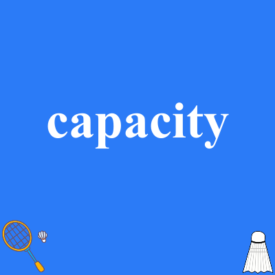 capacity