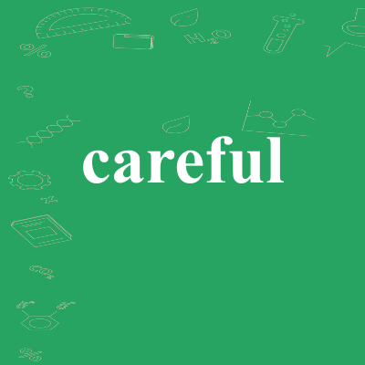 careful