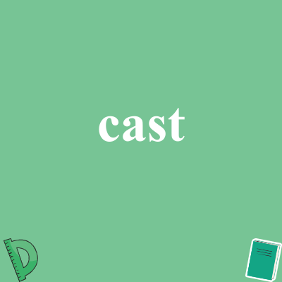 cast