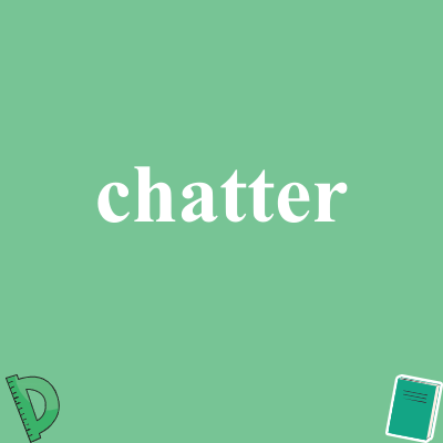 chatter