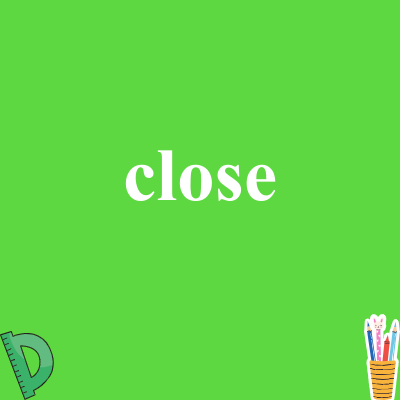 close