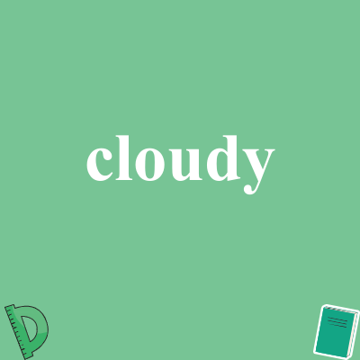 cloudy