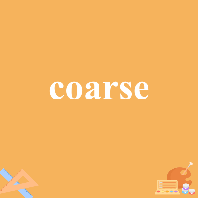 coarse