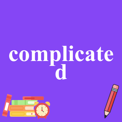 complicated