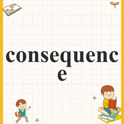consequence