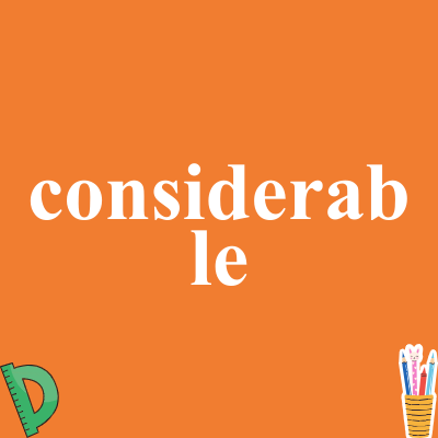 considerable