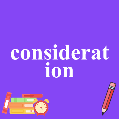 consideration