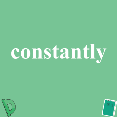constantly