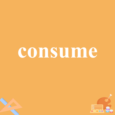 consume