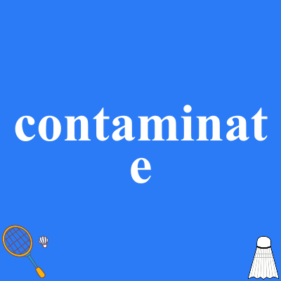 contaminate