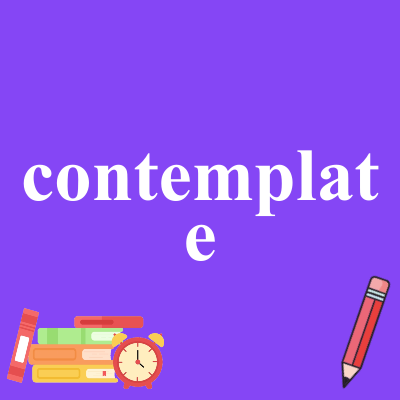 contemplate