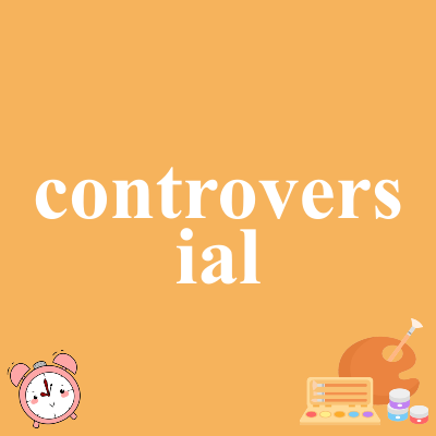 controversial