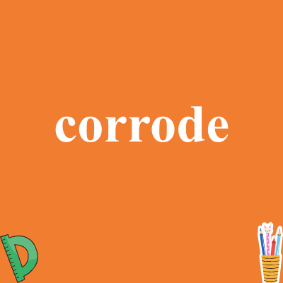corrode