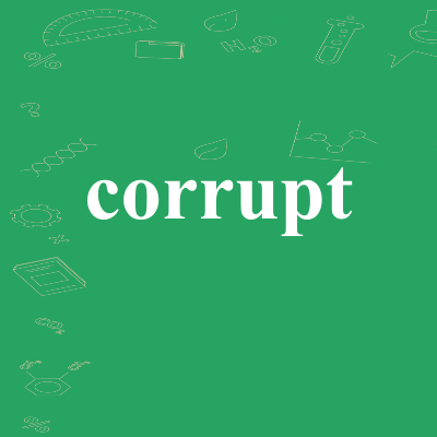 corrupt