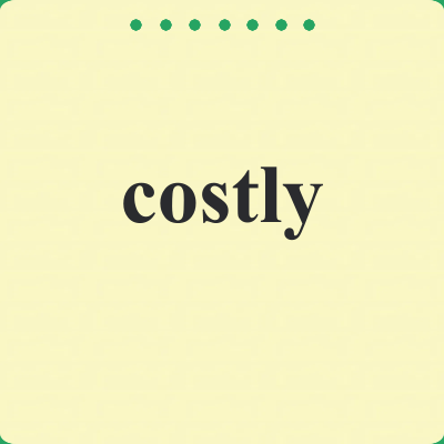 costly