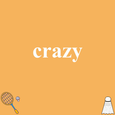 crazy