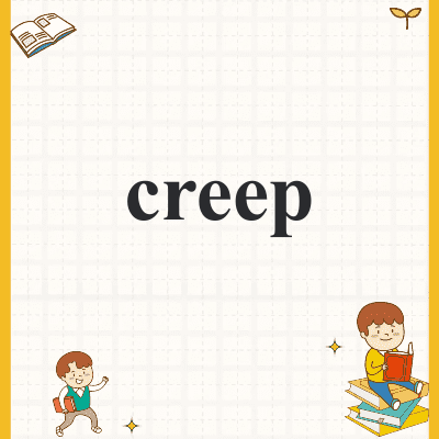 creep