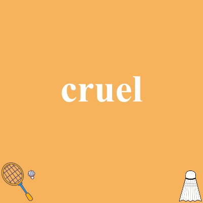 cruel