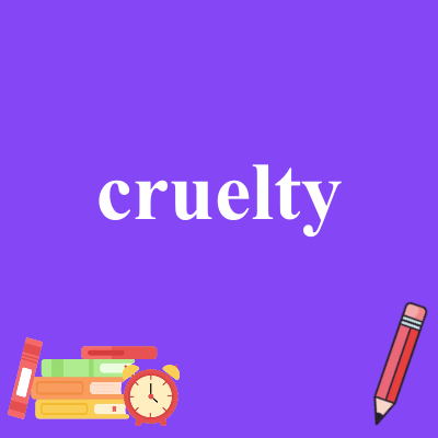 cruelty