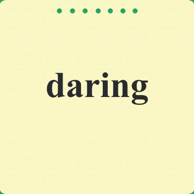daring
