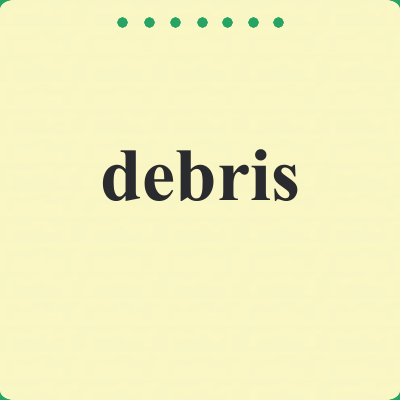 debris